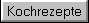 Kochrezepte